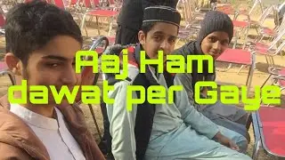 Aaj Ham dawat per Gaye