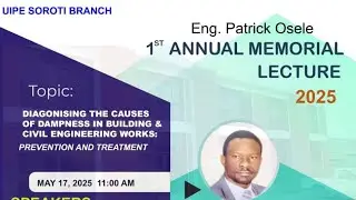 ENG PATRICK OSELE; 1ST ANNUAL MEMORIAL LECTURE 2025