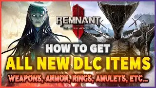 Remnant 2 How to get ALL NEW DLC ITEMS (Weapons, Armor, Rings, Amulets...) | The Awakened King DLC