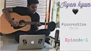 Jiyein kyun | quarantine Episode -1| Cover song | Akash Debnath