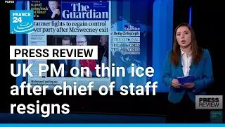 Starmer on thin ice after chief of staff resigns over Mandelson appointment &bull; FRANCE 24 English