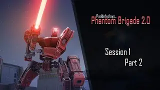 Für den Widerstand! [Paddeh plays.. PHANTOM BRIGADE 2.0] S1E2