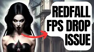 How To Fix Redfall FPS Drop | Performance Issues
