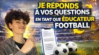 On m’a posé ces questions sur le métier d’éducateur football !!