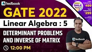 GATE Maths Lectures | Linear Algebra for GATE | Part 5 | Determinant Problems & Inverse Of Matrix