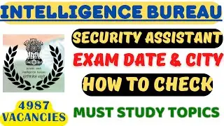 IB Security Assistant | Exam Date & City Out | Must Study Topics | 4,987 VACANCIES🔥