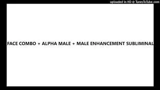 FACE COMBO + ALPHA MALE + MALE ENHANCEMENT SUBLIMINAL