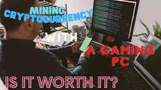 Cryptocurrency Mining with next-gen gaming pc worth it?