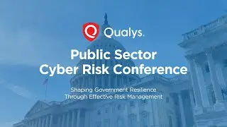 Qualys Public Sector Cyber Risk Conference - Video Highlight