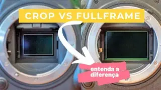 C&acirc;mera Cropada vs C&acirc;mera Fullframe: entenda a diferen&ccedil;a para a escolha da sua pr&oacute;xima c&acirc;mera