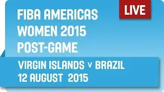 Post-Game: Virgin Islands v Brazil - Group B - 2015 FIBA Americas Women's Championship