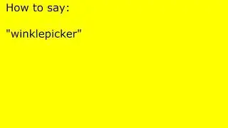 How to pronounce winklepicker