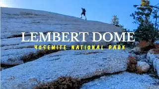 Yosemite's More Quiet Dome - Lembert Dome! No Crowds, No Permits, Big Views