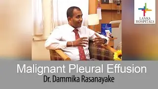 Dr. Dammika Rasanayake | malignant pleural effusion | Lanka Hospitals