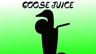Goose Juice (Original Song?)