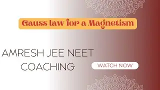 Gauss law for a Magnetism I Amresh jee neet coaching