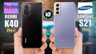Redmi K40 Pro Plus vs Samsung S21 Plus | comparison
