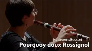 HOTTETERRE/BOUSSET - Pourquoy doux rossignol - Charlotte Schneider/Alice Letort