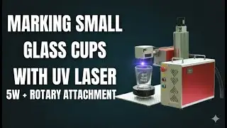 Marking Small Glass Cups with UV Laser 5W + Rotary  Perfect Etching Results!