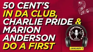 50 Cent's In Da Club, Charlie Pride Does A First: Music History Today Podcast January 7