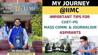 641. My Journey at IIMC | Ratan Gupta | CUET-PG Mass Communication & Journalism | IIMC Delhi