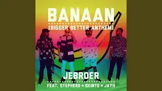 Banaan (Bigger Better Anthem)