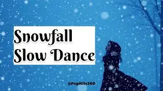 Snowfall Slow Dance #pop #popular #popmusic 