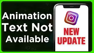 How to Fix Animation Text Instagram Story Not Working