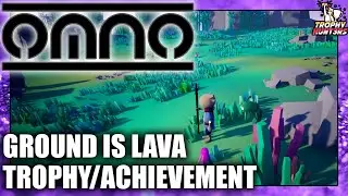Omno - Ground is Lava Trophy/Achievement