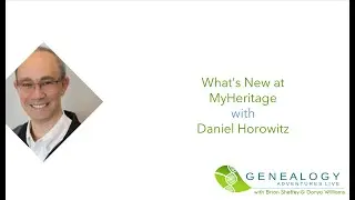 S04 E05: What's New at MyHeritage with Daniel Horowitz