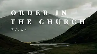 Order in the Church:  Credible Preaching - Pastor John Banman