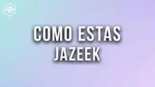Jazeek - Como Estas (Lyric Video)