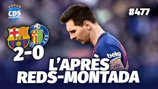 L'apr&egrave;s-Redsmontada : Barcelone vs Getafe (2-0) LIGA - D&eacute;brief / Replay #477 - #CD5