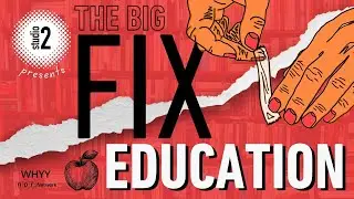 The Big Fix: Remaking K-12 Education | Studio 2 from WHYY | 1/27/26