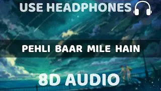 Pehli Baar Mile Hain (8D AUDIO) Sp. Balasubramaniam