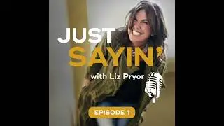 Just Sayin' with Liz  -  Ep.1: Parenting Adult Children