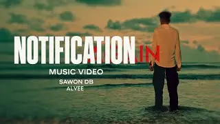 Notification Ep5 (Remake) Sawon Db | Alvee | Official Music Video