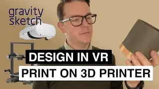 From VR to 3D print &ndash; Gravity Sketch / Cura / Ender 3