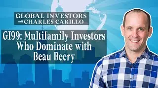 GI99: Multifamily Investors Who Dominate with Beau Beery