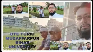 💥CTE Turki Muzaffarpur ,Bihar University ki ek jhalak Agust 2020 by Shokat Ali M.Ed scholar💥