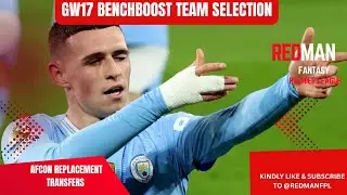GW17 BENCH BOOST SQUAD🔥 // 🤯AFCON & INJURY REPLACEMENTS