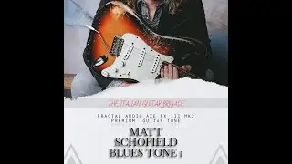 Fractal Audio Axe Fx III Mk2 or FM9 Matt Schofield Blues Tone 1