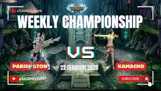 [ ATLANTICA OCEANIC ] WK Championship AM PARISHILTON vs KAMACHO Round 2 (FINAL) - 22 Februari 2025 -