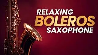 Smooth Sax Boleros – The Sound of Love and Nostalgia