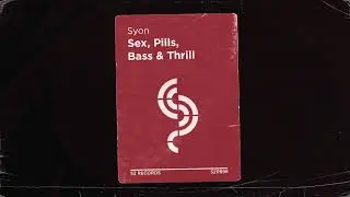 SyonMusic - Sex, Pills, Bass & Thrill