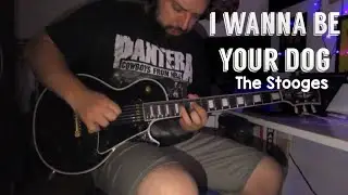 The Stooges - I Wanna Be Your Dog (Guitar Cover)
