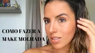 COMO FAZER MAKE MOLHADA?