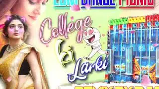College Ki ladki full time Edm dance mix Dj bcs remix