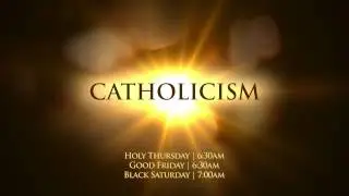 Holy Week 2015: Catholicism Series