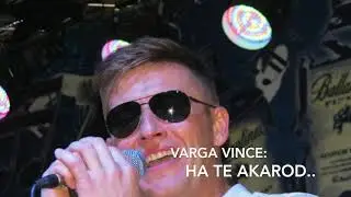Varga Vince: Ha Te akarod... &Ouml;r&uuml;ln&eacute;k, ha feliratkozn&aacute;l! :)